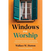 Windows on Worship: 52 Devotional Readings for Those Who Lead, Plan, and Engage in Worshiping God
