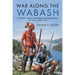 War Along the Wabash: The Ohio Indian Confederacy's Destruction of the Us Army, 1791