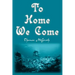 To Home We Come