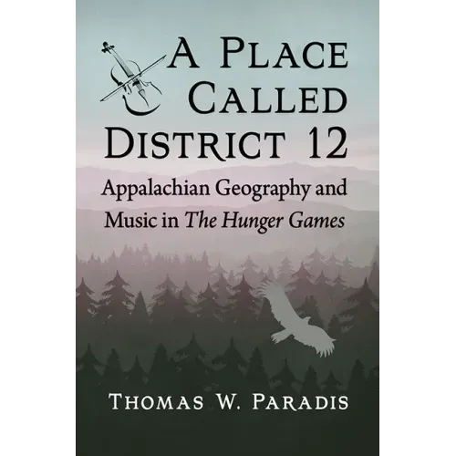 A Place Called District 12: Appalachian Geography and Music in the Hunger Games