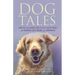 Dog Tales: Timeless and Compelling Stories about Man's and Woman's Best Friend and Companion