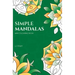 Simple Mandalas Mini Colouring Book: 50 Easy Travel Size Mandala Designs For Fun and Relaxation