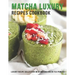 Matcha Luxury Recipes Cookbook: Luxury Recipe Collestion With Matcha Green Tea Powder