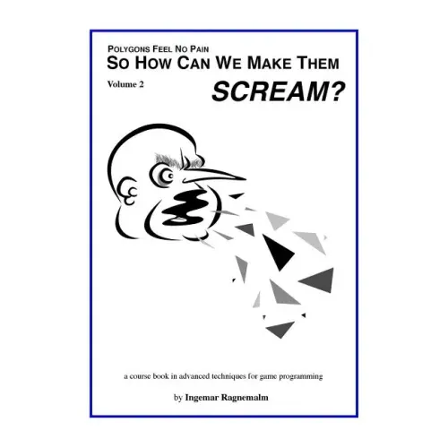 So How Can You Make Them Scream?: Course book in advanced game programming