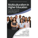 Multiculturalism in Higher Education: Increasing Access and Improving Equity in the 21st Century