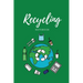 Recycling Notebook: Zero Waste Diary, Protect Earth Log, Reduce Trash Book, Reuse Journal, Writing Your Recycle Ideas List & Notes, Gift For Kids & Ad