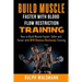 BLOOD FLOW RESTRICTION TRAINING (BFR) - Build Muscle Fast/Safe: The Complete Practical Guide on Blood Flow Restriction/BFR/Kaatsu/Occlusion Training a