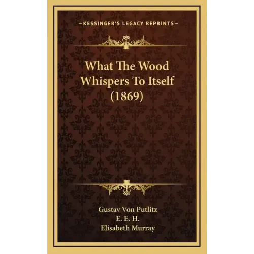 What the Wood Whispers to Itself (1869)