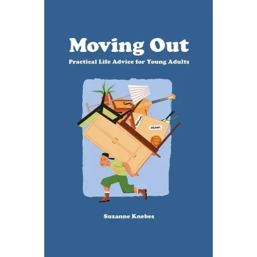 Moving Out: Practical Life Advice for Young Adults
