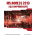 MS Access 2013 SQL Comprehensive