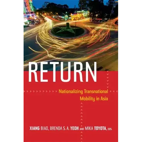 Return: Nationalizing Transnational Mobility in Asia