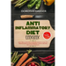 Anti- Inflammatory Diet Cookbook: Dairy Free, Gluten Free, Sugar Free Recipes to Heal The Immune System, Achieve Permanent Weight Loss And Heal & Deto