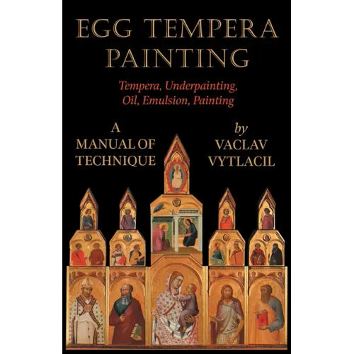 Egg Tempera Painting - Tempera, Underpainting, Oil, Emulsion, Painting - A Manual Of Technique