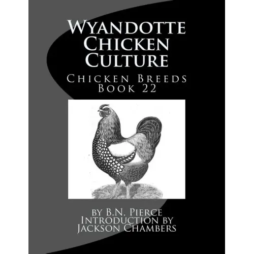 Wyandotte Chicken Culture: Chicken Breeds Book 22