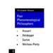 Four Phenomenological Philosophers: Husserl, Heidegger, Sartre, Merleau-Ponty