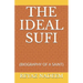 The Ideal Sufi: (biography of a Saint)