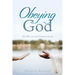 Obeying God: The Way to the Father's Heart