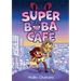 Super Boba Café (Book 1): A Graphic Novel