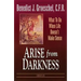 Arise from Darkness: What to Do When Life Doesn't Make Sense