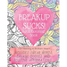 Breakup Sucks! Adult Coloring Book: Ideal Gifts For Women Healing a Broken Heart. Includes Swearing Quotes and Positive Affirmations