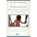 Adoption: Straight Answers from a Psychologist and Adoptive Father of Ten