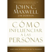 Cómo Influenciar a Las Personas: Haga Una Diferencia En Su Mundo = How to Influence People