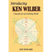 Introducing Ken Wilber: Concepts for an Evolving World