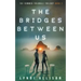 The Bridges Between Us