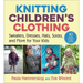 Knitting Children's Clothing: Sweaters, Dresses, Hats, Socks, and More for Your Kids