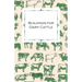 Buildings for Dairy Cattle - With Information on Cowsheds, Milking Sheds and Loose Boxes