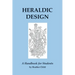 Heraldic Design: A Handbook for Students