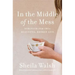 In the Middle of the Mess: Strength for This Beautiful, Broken Life