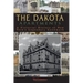 The Dakota Apartments: A Pictorial History of New York's Legendary Landmark