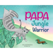 Papa the Jungle Warrior