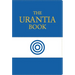 The Urantia Book: Discovering the Mysteries of God, the Universe, World History, Jesus, and Ourselves