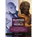 Mummies Around the World: An Encyclopedia of Mummies in History, Religion, and Popular Culture