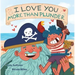 I Love You More Than Plunder