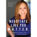Negotiate Like YOU M.A.T.T.E.R.: The Sure Fire Method to Step Up and Win