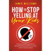 How to Stop Yelling at Your Kids: A Positive Parenting Approach for Dealing with Difficult Children to Create a Stress-Free Environment
