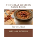 The Great Western Cook Book: Recipes from the Old West