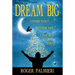Dream Big!: I Dare You... Better Yet... I Double Dare You!!