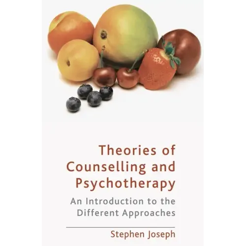 Theories of Counselling and Psychotherapy: An Introduction to the Different Approaches