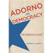 Adorno and Democracy: The American Years