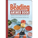 The Beading Answer Book: Solutions to Every Problem You'll Ever Face; Answers to Every Question You'll Ever Ask