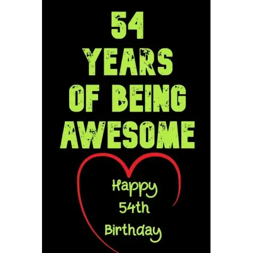 54 Years Of Being Awesome Happy 54th Birthday: 54 Years Old Gift for Boys & Girls