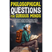 Philosophical Questions for Curious Minds: 497 Philosophical Questions About Personal Identity, Human Nature, Language and Communication, Gender and S