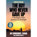 THE BOY WHO NEVER GAVE UP - A Refugee's Epic Journey to Triumph
