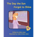 The Day the Sun Forgot to Shine