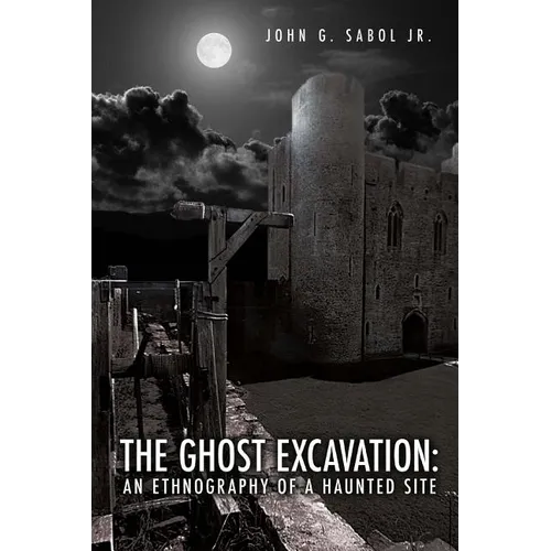 The Ghost Excavation: An Ethnography of a Haunted Site