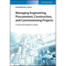 Managing Engineering, Procurement, Construction, and Commissioning Projects